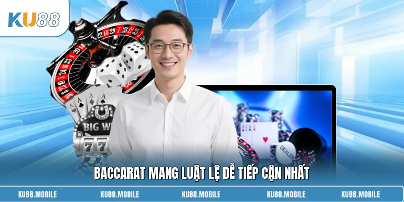 Baccarat mang luật lệ dễ tiếp cận nhất