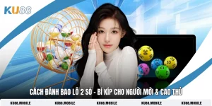 Cách Đánh Bao Lô 2 Số - Bí Kíp Cho Người Mới & Cao Thủ