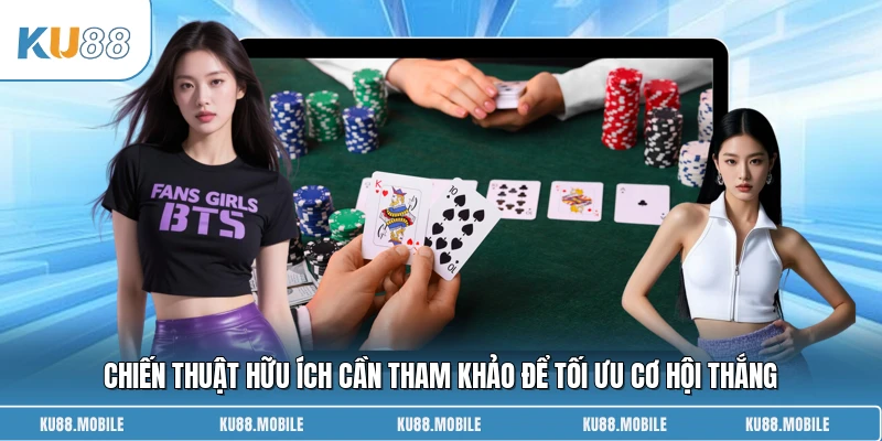 Chiến thuật hữu ích cần tham khảo để tối ưu cơ hội thắng