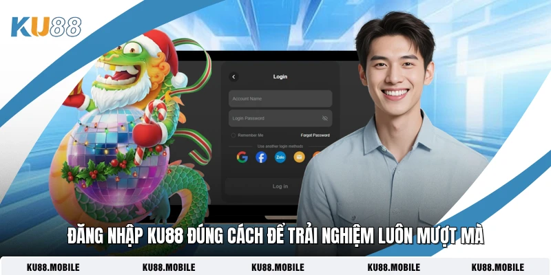 Đăng Nhập KU88 Đúng Cách Để Trải Nghiệm Luôn Mượt Mà