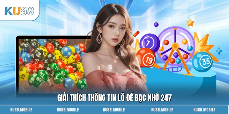Giải thích thông tin lô đề bạc nhớ 247