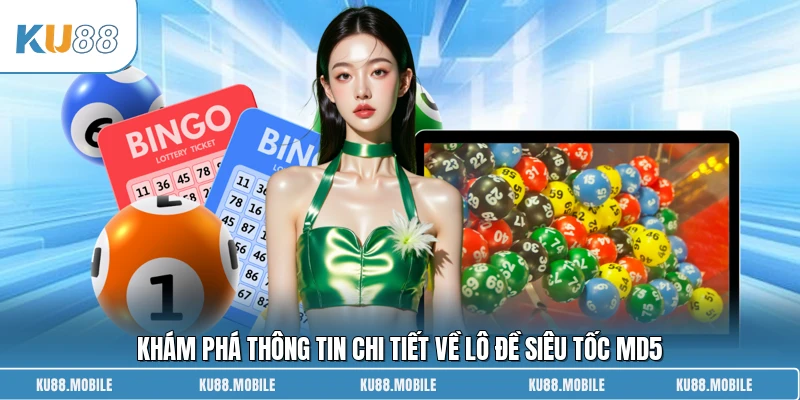 Khám phá thông tin chi tiết về lô đề siêu tốc MD5