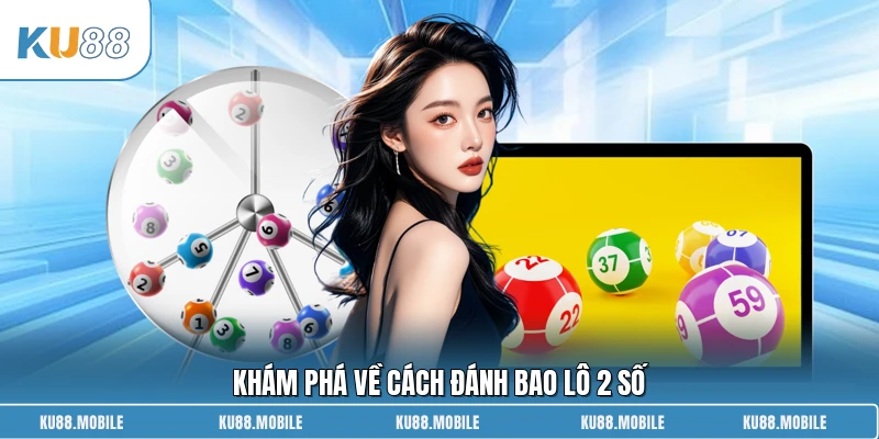 Khám phá về cách đánh bao lô 2 số