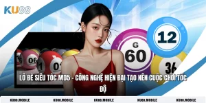Lô Đề Siêu Tốc MD5 – Công Nghệ Hiện Đại Tạo Nên Cuộc Chơi Tốc Độ