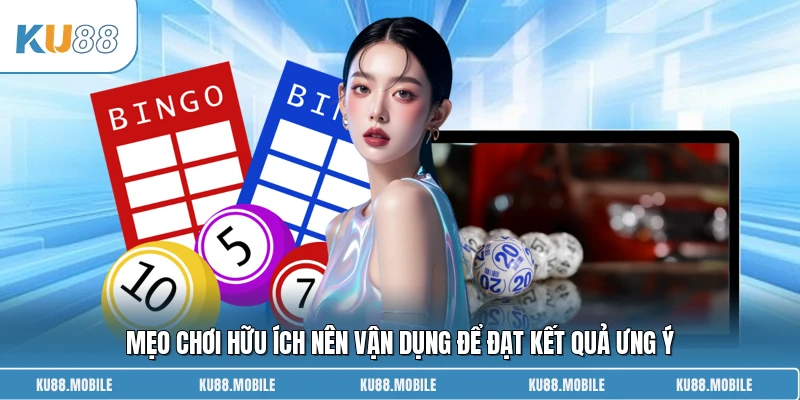 Mẹo chơi hữu ích nên vận dụng để đạt kết quả ưng ý