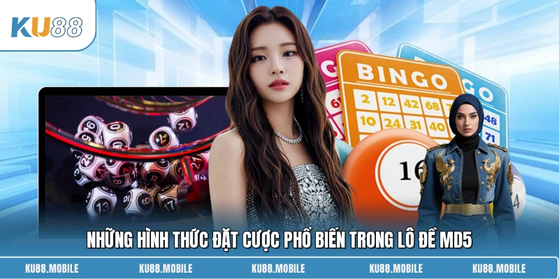 Những hình thức đặt cược phổ biến trong lô đề MD5