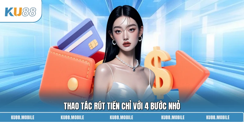 Thao tác rút tiền chỉ với 4 bước nhỏ